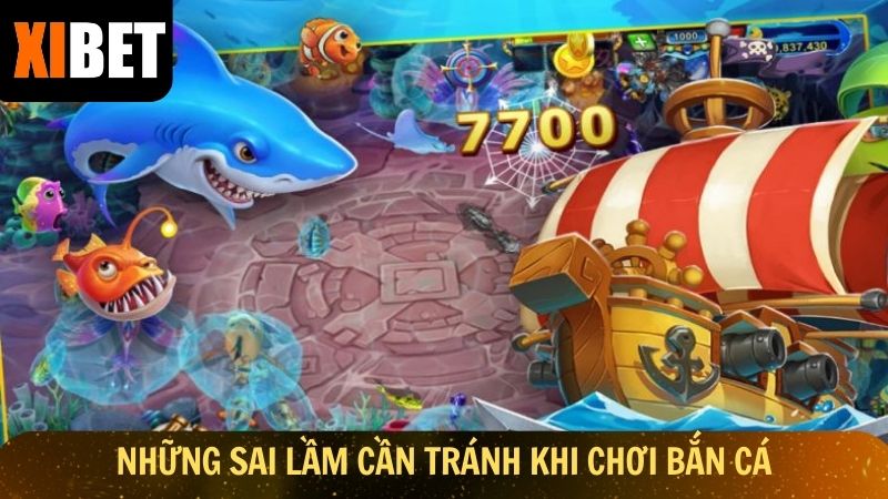 Những sai lầm quan trọng cần tránh khi chơi bắn cá