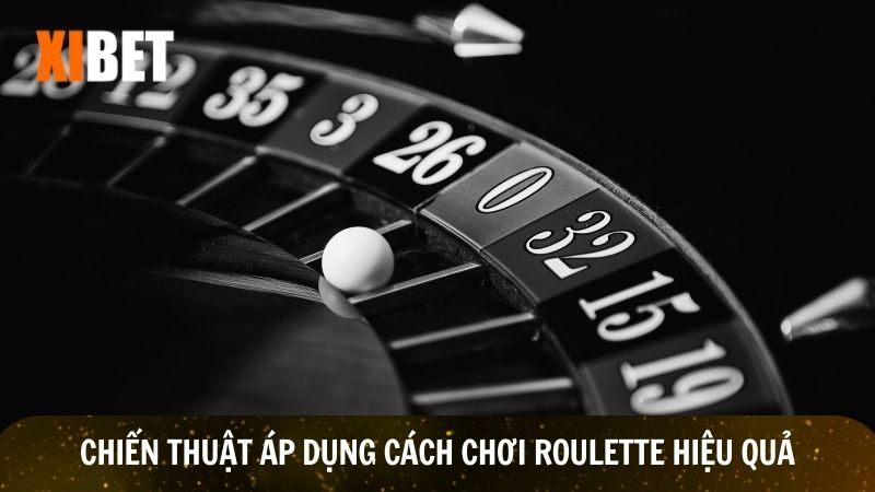 ’Áp dụng chiến thuật để có cách chơi Roulette hiệu quả