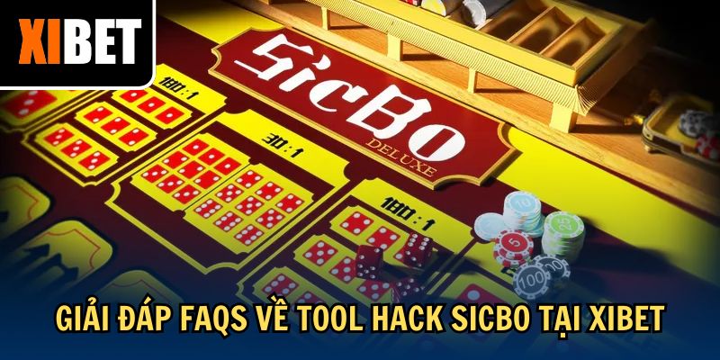 Giải đáp FAQs về tool hack Sicbo tại Xibet