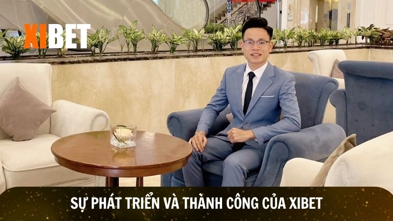 Anh đã có nhiều đóng góp cho sự thành công Xibet