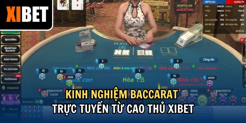 Kinh nghiệm Baccarat trực tuyến từ cao thủ Xibet