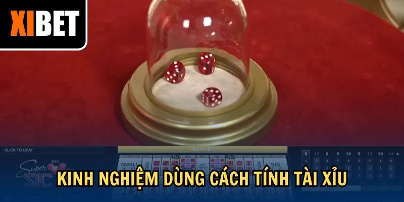 Kinh nghiệm dùng cách tính tài xỉu