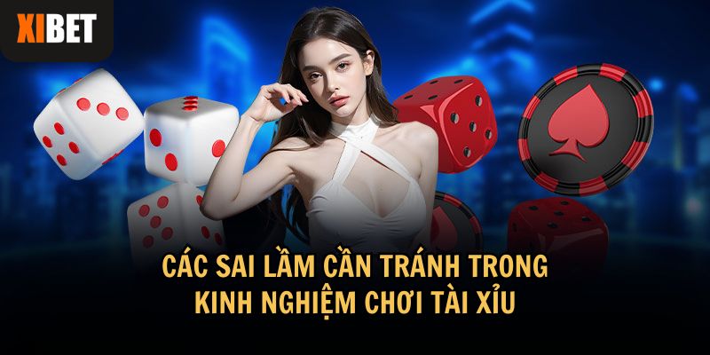 Trong kinh nghiệm chơi tài xỉu, việc tránh các sai lầm cơ bản là yếu tố quan trọng