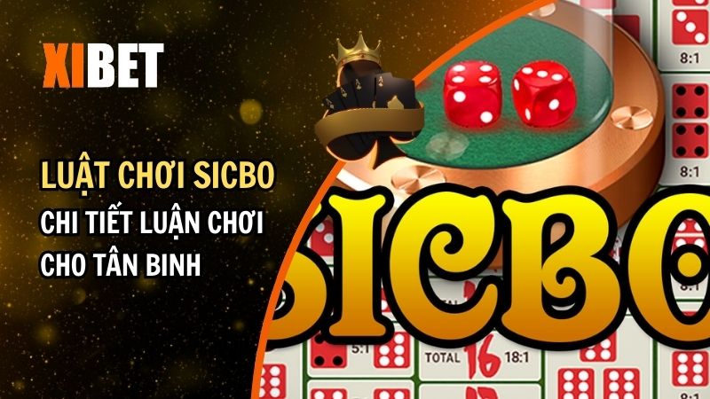 Luật Chơi Sicbo: Chi Tiết Luận Chơi Cho Người Mới