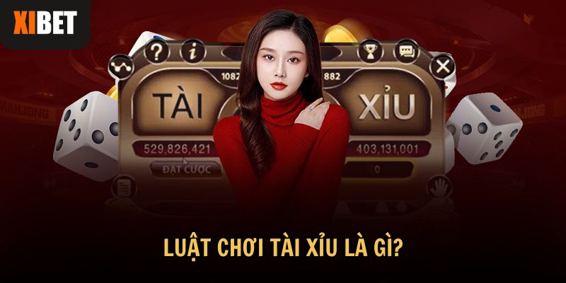 Những thông tin chi tiết về luật chơi Tài Xỉu