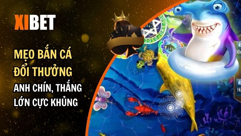 Mẹo Bắn Cá Đổi Thưởng Xanh Chín, Thắng Lớn Cực Khủng