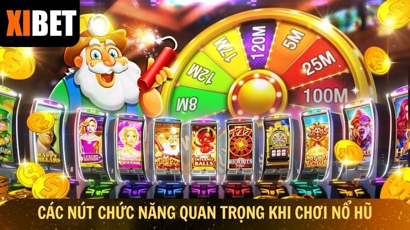 Các nút chức năng quan trọng khi chơi nổ hũ