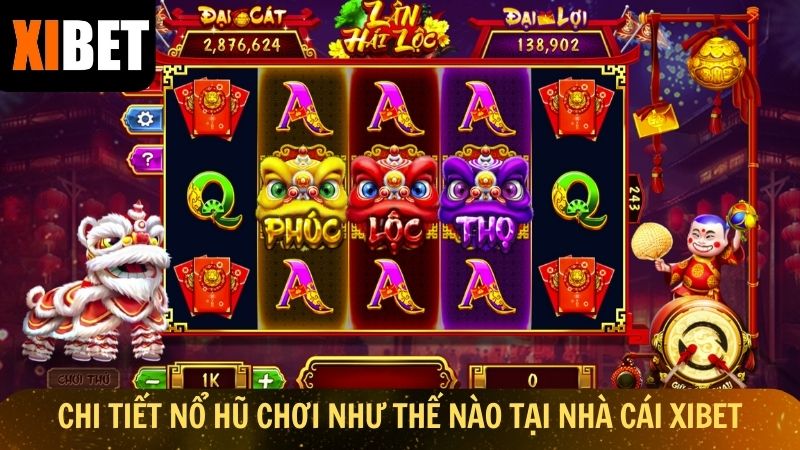 Chi tiết nổ hũ chơi như thế nào tại nhà cái Xibet