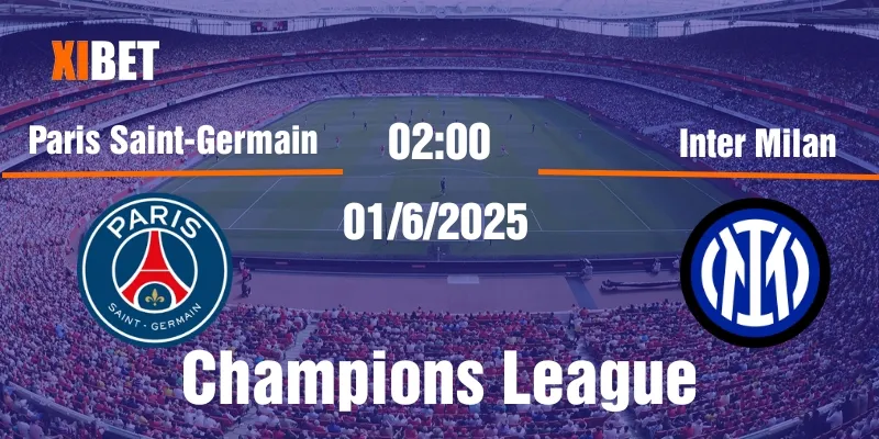 nhận định Paris Saint Germain vs Inter Milan ngày 01/6/2025