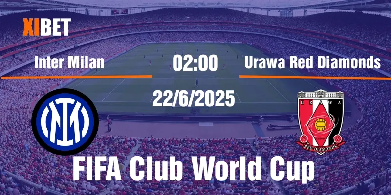 Nhận định Inter Milan vs Urawa Red Diamonds ngày 22/6/2025