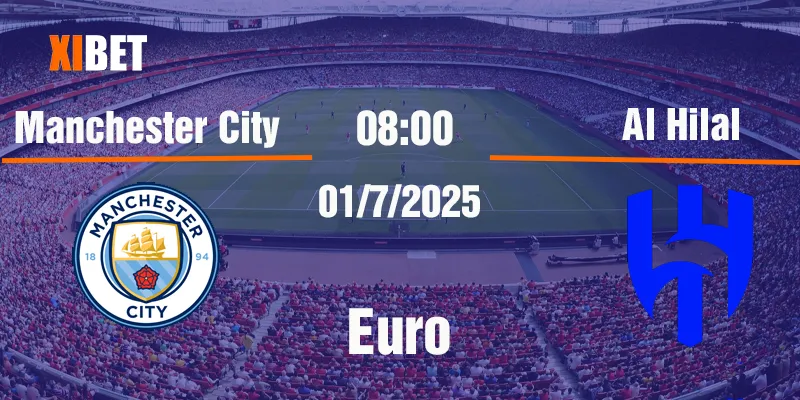 nhận định manchester city vs al hilal ngày 01/7/2025