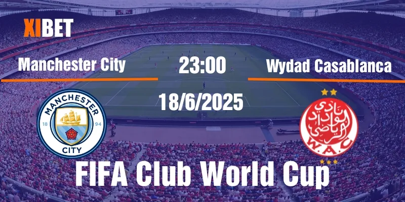 Nhận định Manchester City vs Wydad Casablanca ngày 18/6/2025