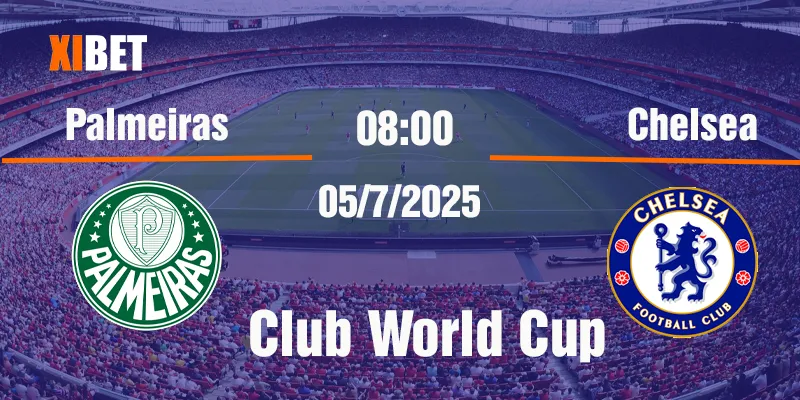 Nhận định Palmeiras vs Chelsea ngày 05/07/2025