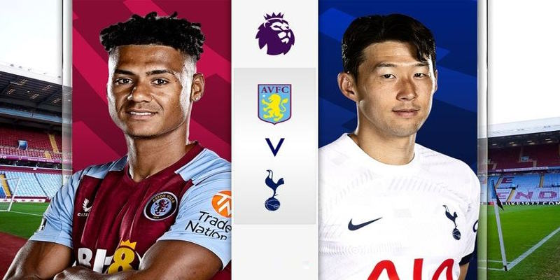 Tottenham vs Aston Villa - thành tích ra sân gần nhất