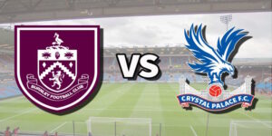 Soi Kèo Burnley vs Crystal Palace: 02h30 - 04/12 - Premier League