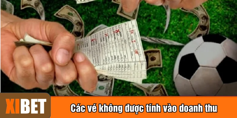 Các vé không được tính vào doanh thu