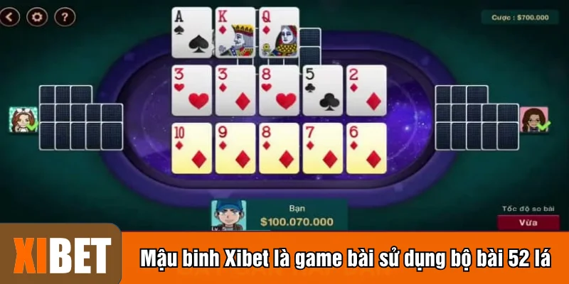 Mậu binh Xibet là game bài sử dụng bộ bài 52 lá